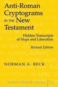 Paperback Anti-Roman Cryptograms in the New Testament: Hidden Transcripts of Hope and Liberation Book