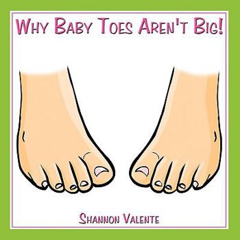 Paperback Why Baby Toes Aren't Big! Book