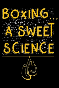 Paperback boxing a Sweet Science: boxing a Sweet Science funny boxer gift Journal/Notebook Blank Lined Ruled 6x9 100 Pages Book