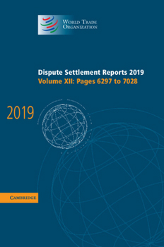 Hardcover Dispute Settlement Reports 2019: Volume 12, Pages 6297 to 7028 Book