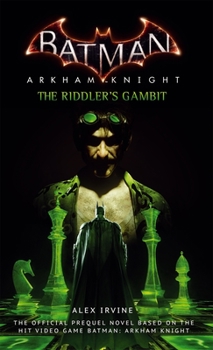 Batman: Arkham Knight - Der Schachzug des Riddlers: Vorgeschichte zum Videogame - Book  of the Batman: The Arkham Saga
