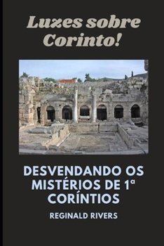 Luzes sobre Corinto: Desvendando os Mistérios de 1ª Coríntios ("Lições Divinas: Reflexões Bíblicas Livro a Livro") (Portuguese Edition)