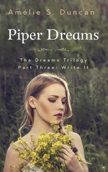 Piper Dreams Part Three - Book #3 of the Dreams Trilogy 