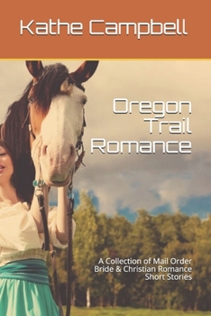 Paperback Oregon Trail Romance: A Collection of Mail Order Bride & Christian Romance Short Stories Book