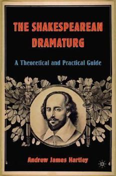 Paperback The Shakespearean Dramaturg: A Theoretical and Practical Guide Book