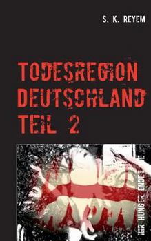 Paperback Todesregion Deutschland, Teil 2: Ihr Hunger endet nie [German] Book