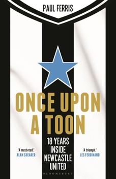 Hardcover Once Upon a Toon: 18 Years Inside Newcastle United Book