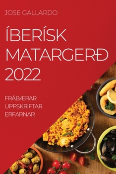 Paperback Íberísk Matargerð 2022: FrábÆrar Uppskriftar Erfarnar [Icelandic] Book
