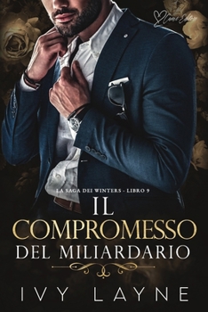 Il compromesso del miliardario: Una storia d'amore miliardaria (La Saga dei Winters) (Italian Edition)