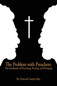 Paperback The Problem with Preachers: The Similitude of Preaching, Preying, and Pimping Book