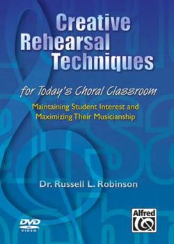 Creative Rehearsal Techniques for Today's Choral Classroom