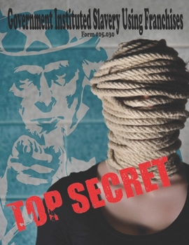 Paperback Government Instituted Slavery Using Franchises: Form #05.030, Volume 2 Book