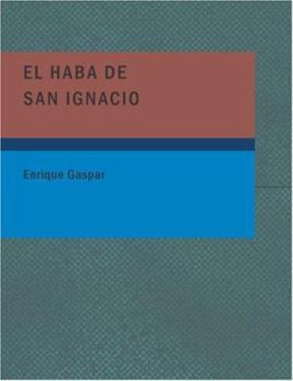 El Haba de San Ignacio: Comedia en Tres Actos y en Prosa