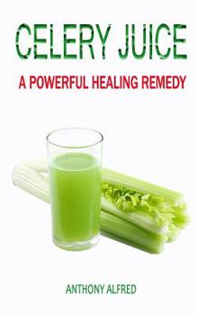 Paperback Celery Juice: A Powerful Healing Remedy Book