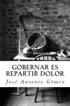 Paperback Gobernar es repartir dolor [Spanish] Book