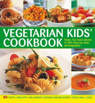 Paperback Vegetarian Kids' Cookbook: 50 Tasty, Healthy and Great-Looking Dishes Every Child Will Love Book