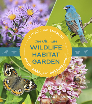 Paperback The Ultimate Wildlife Habitat Garden: Attract and Support Birds, Bees, and Butterflies Book