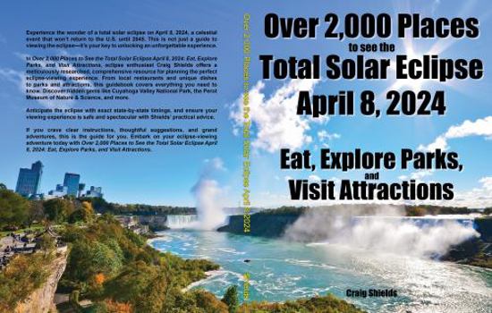 Paperback Over 2,000 Places to see the Total Solar Eclipse April 8, 2024: Eat, Explore Parks, and Visit Attractions Book