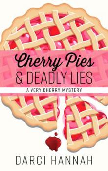 Cherry Pies & Deadly Lies - Book #1 of the A Very Cherry Mystery