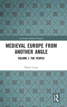 Hardcover Medieval Europe from Another Angle: Volume I: The People Book
