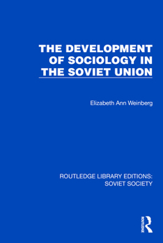 The Development of Sociology in the Soviet Union (Routledge Library Editions: Soviet Society)