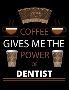 COFFEE gives me the power of Dentist: 2020 Daily Planner: Black Cover With Coffee| 2020 Calendar Time Schedule Organizer for Daily Diary One Day Per ... - Daily 12 Months January- December 2020)