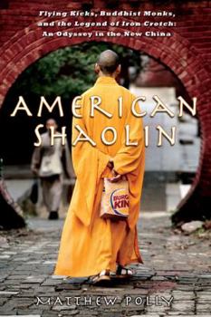 Hardcover American Shaolin: Flying Kicks, Buddhist Monks, and the Legend of Iron Crotch: An Odyssey in the New China Book