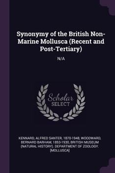 Paperback Synonymy of the British Non-Marine Mollusca (Recent and Post-Tertiary): N/A Book