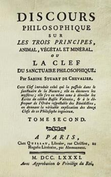 Discours Philosophique (T.2): Sur les trois Principes, Animal, Végétal, & Minéral.