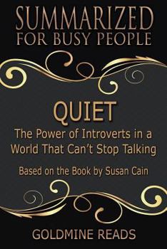 Paperback Quiet - Summarized for Busy People: The Power of Introverts in a World That Can't Stop Talking: Based on the Book by Susan Cain Book