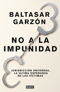 Paperback No a la Impunidad Jurisdicción Universal, La Última Esperanza de Las Victimas / No Impunity [Spanish] Book