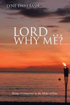 Paperback Lord ... Why Me?: Being a Conqueror in the Midst of Pain Book