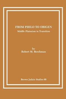 From Philo to Origen: Middle Platonism in Transition
