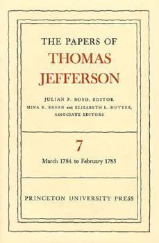 Hardcover The Papers of Thomas Jefferson, Volume 7: March 1784 to February 1785 Book