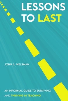Paperback Lessons to Last: An Informal Guide to Surviving and Thriving in Teaching Book