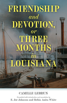 Paperback Friendship and Devotion, or Three Months in Louisiana Book