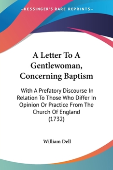 Paperback A Letter To A Gentlewoman, Concerning Baptism: With A Prefatory Discourse In Relation To Those Who Differ In Opinion Or Practice From The Church Of En Book