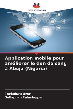 Application mobile pour améliorer le don de sang à Abuja (Nigeria) (French Edition)