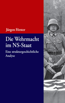 Paperback Die Wehrmacht Im Ns-Staat: Eine Strukturgeschichtliche Analyse [German] Book