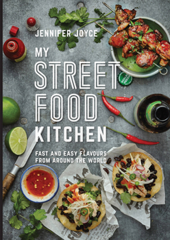 Hardcover My Street Food Kitchen: Fast and Easy Flavours from Around the World Book