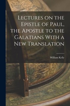 Paperback Lectures on the Epistle of Paul, the Apostle to the Galatians With a New Translation Book