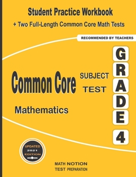 Paperback Common Core Subject Test Mathematics Grade 4: Student Practice Workbook + Two Full-Length Common Core Math Tests Book