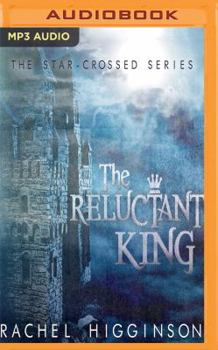 The Reluctant King - Book #5 of the Star-Crossed