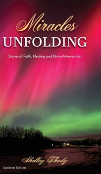 Hardcover Miracles Unfolding: A Story of Faith, Healing and Divine Intervention Book