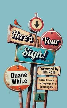 Paperback Here's Your Sign!: Listen and Learn the Language of a Speaking God Book