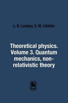 Hardcover Theoretical physics. Volume 3. Quantum mechanics. non-relativistic theory [Russian] Book