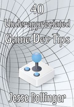 Paperback 40 Underappreciated Game Dev Tips Book
