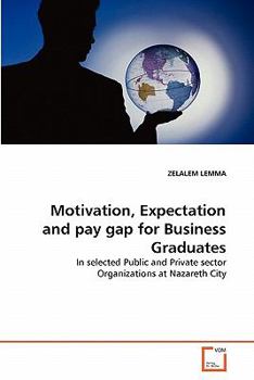 Paperback Motivation, Expectation and pay gap for Business Graduates Book