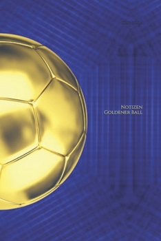 Paperback Notizen Goldener Ball: Notebook Golden Ball 120 pages royalblau [German] Book