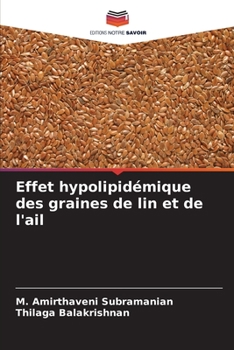 Effet hypolipidémique des graines de lin et de l'ail (French Edition)